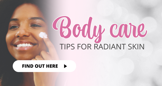 BODY CARE TIPS FOR RADIANT SKIN
