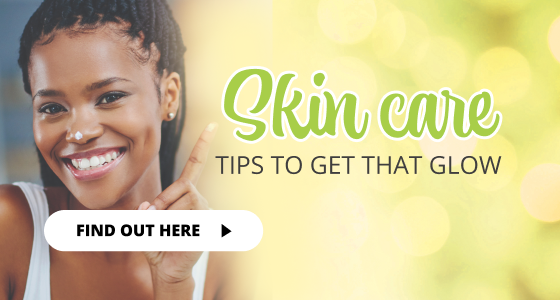 SKIN CARE TIPS TO GET THAT GLOW